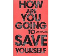 How Are You Going To Save Yourself