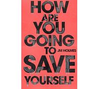 How Are You Going To Save Yourself