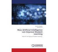 How Artificial Intelligence can Improve Student Learning: How AI Can Improve Student Learning