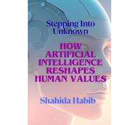 How Artificial Intelligence Reshapes Human Values: Stepping into Unknown (Happy People - Happy Society)