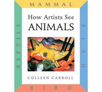How Artists See: Animals: Mammal Fish Bird Reptile: 6