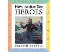 How Artists See: Heroes : Myth, History, War, Everyday