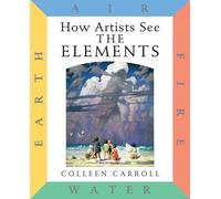 How Artists See: The Elements: Earth Air Fire Water: 5
