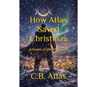 How Atlas Saved Christmas: A Season of the Witch Story