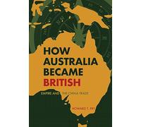 How Australia Became British: Empire and the China Trade
