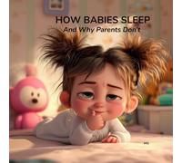 How Babies Sleep: And Why Parents Don't (Imagination Adventures)