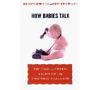 How Babies Talk: the Magic and Mystery of Language in the First Three Years of Life