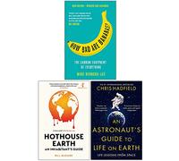 How Bad Are Bananas?, Hothouse Earth, An Astronaut's Guide to Life on Earth 3 Books Collection Set