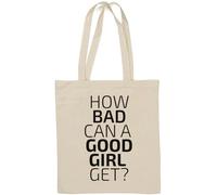 How Bad Can A Good Girl Get Natural Cotton Tote Bag White