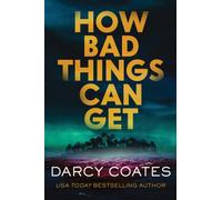 How Bad Things Can Get : The Brand-New Horror Thriller from the Author of The Haunting of Ashburn House