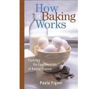 How Baking Works: Exploring the Fundamentals of Baking Science