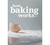 How Baking Works: Exploring the Fundamentals of Baking Science