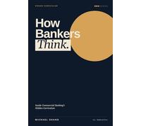 How Bankers Think: Inside Commercial Banking's Hidden Curriculum