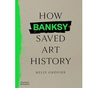 How Banksy Saved Art History