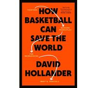 How Basketball Can Save the World: 13 Guiding Principles for Reimagining What's Possible