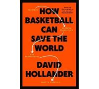 How Basketball Can Save the World: 13 Guiding Principles for Reimagining What's Possible