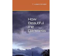 How Beautiful the Darkness: Poems
