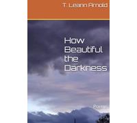 How Beautiful the Darkness: Poems
