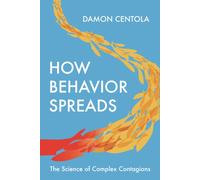 How Behavior Spreads : The Science of Complex Contagions