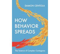 How Behavior Spreads: The Science of Complex Contagions: 3 (Princeton Analytical Sociology Series)