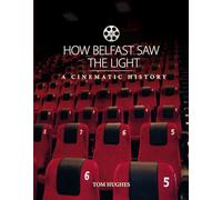 How Belfast Saw The Light: A Cinematic History