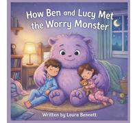 How Ben and Lucy Met the Worry Monster: A gentle bedtime story for children about worries and feeling safe (Ben and Lucy´s Worry Monster Stories)