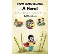 How Benie Became a Hero: Kindness, Courage & Awareness for Kids