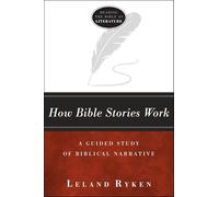 How Bible Stories Work: A Guided Study of Biblical Narrative (Reading the Bible as Literature)