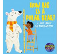 How Big is a Polar Bear?: A book about measurements (Number Planet)