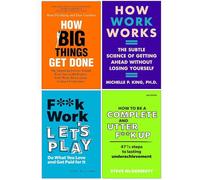 How Big Things Get Done, How Work Works, F**k Work Let's Play & How to be a Complete and Utter F**k Up 4 Books Collection Set