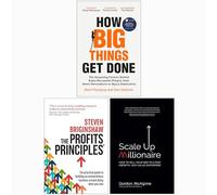 How Big Things Get Done, The Profits Principles & Scale Up Millionaire 3 Books Collection Set