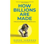 How Billions are Made | 25 Business Strategies from 2,600 Billionaires | Harsh Vardhan