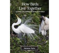 How Birds Live Together : Colonies and Communities in the Avian World