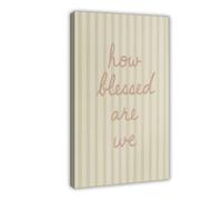 How Blessed Are We Beige Striped Wall Art with Soft Faith Quote Canvas Poster Bedroom Decor Landscape Office Room Decor Gift 20x30inch(50x75cm)