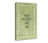 How Blessed Are We - Rustic Green Canvas Poster Wall Art Decor Print Picture Paintings for Living Room Bedroom Decoration 24x36inch(60x90cm)