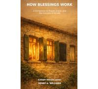 How Blessings Work: A Companion to Prayer, Grace, and the Oneness of All Life (The Already Present Series)
