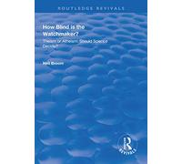 How Blind is the Watchmaker?: Theism or Atheism: Should Science Decide? (Routledge Revivals)
