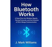 How Bluetooth Works: A Deep Dive into Wireless Signals, Pairing Protocols, and the Evolution of Short-Range Communication (HOW IT REALLY WORKS: THE SCIENCE, TECHNOLOGY AND ENGINEERING UPDATES)