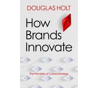 How Brands Innovate : The Principles of Cultural Strategy