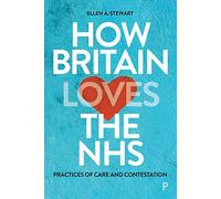 How Britain Loves the NHS: Practices of Care and Contestation