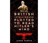 How British Intelligence Plotted to Read Hitler's Mind