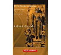 How Buddhism Began: The Conditioned Genesis of the Early Teachings