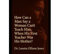 “How Can a Man Say a Woman Can’t Teach Him, When His First Teacher Was His Mother?”