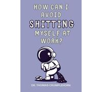 How Can I Avoid Shitting Myself at Work?: Funny Lined Notebook, Fake Book Cover Journal, Gag Gift Joke