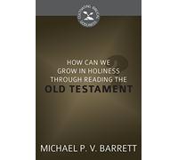 How Can I Grow in Holiness Through Reading the Old Testament?