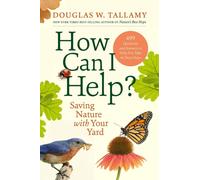 How Can I Help? : Saving Nature with Your Yard