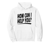 How Can I Help You? Shirt (Front Print Only) White Text Pullover Hoodie