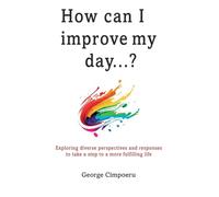 How can I improve my day...?