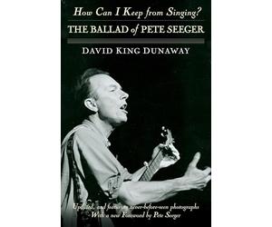How Can I Keep from Singing?: The Ballad of Pete Seeger