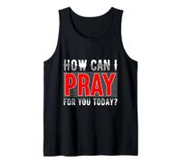How Can I Pray for You T-Shirt Christian Prayer Gift Tank Top